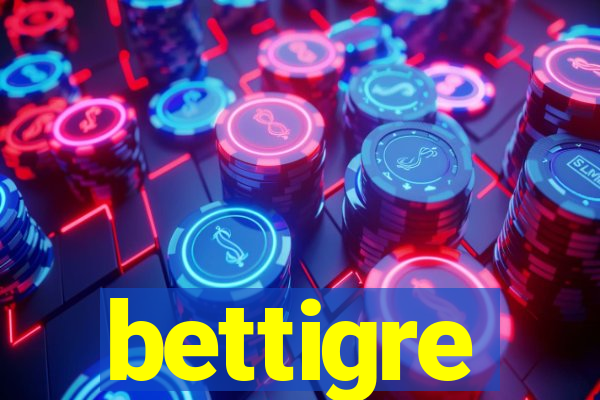 bettigre