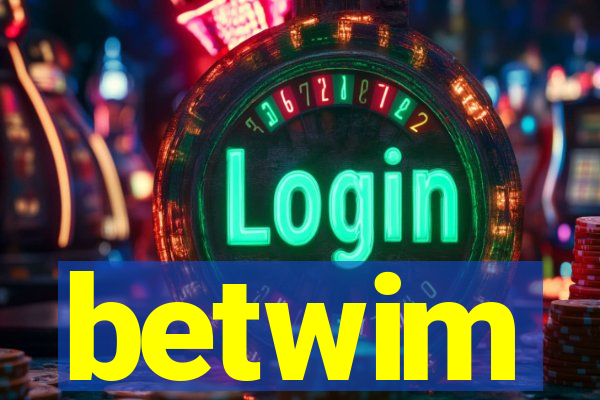 betwim