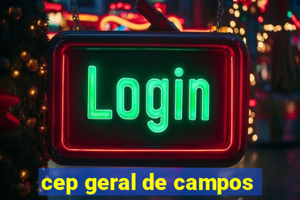 cep geral de campos