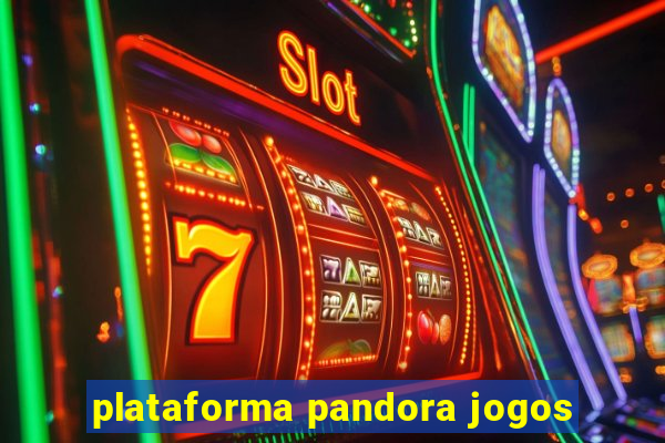 plataforma pandora jogos