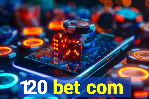 120 bet com