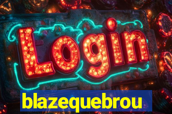 blazequebrou