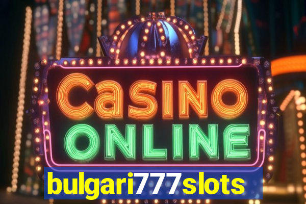 bulgari777slots.com