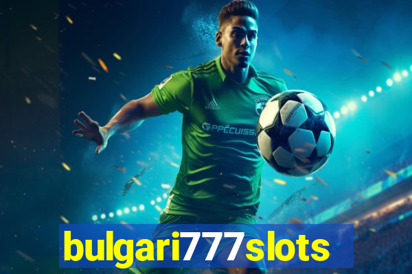 bulgari777slots.com