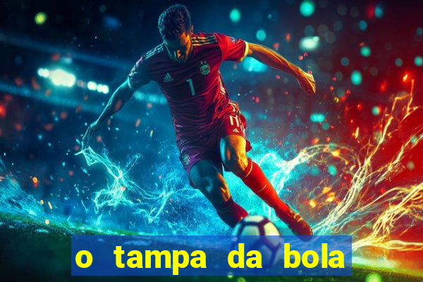 o tampa da bola ao vivo