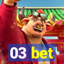 03 bet