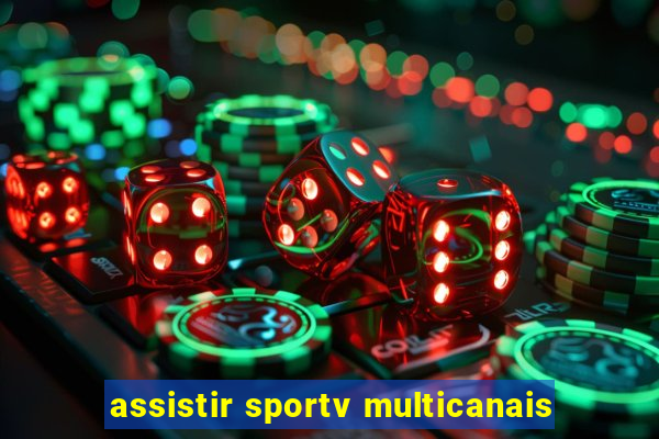 assistir sportv multicanais