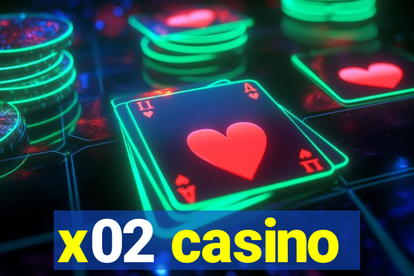 x02 casino