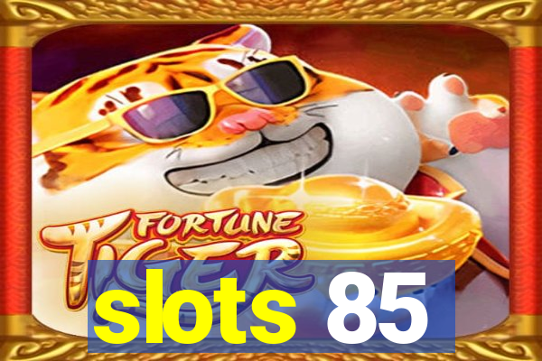 slots 85