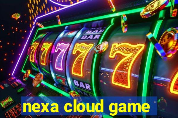 nexa cloud game