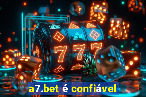 a7.bet é confiável