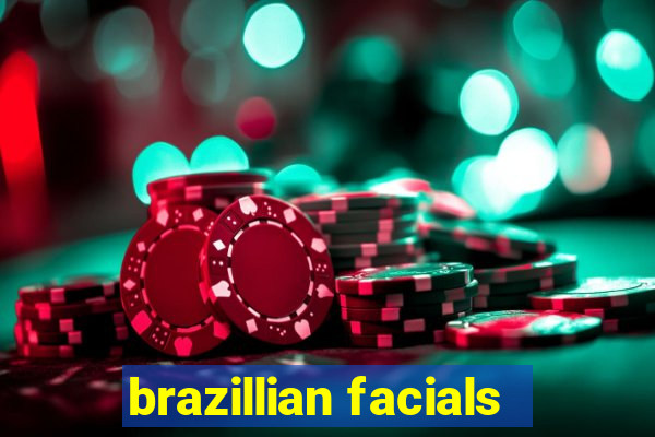 brazillian facials