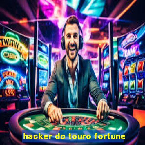 hacker do touro fortune