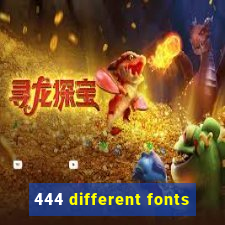 444 different fonts