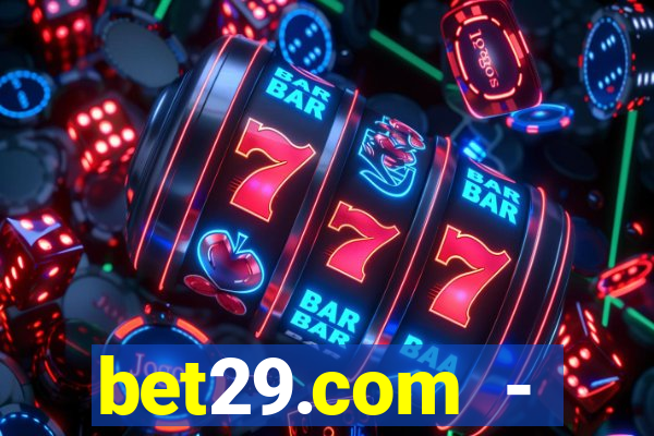 bet29.com - caça-níqueis online cassino