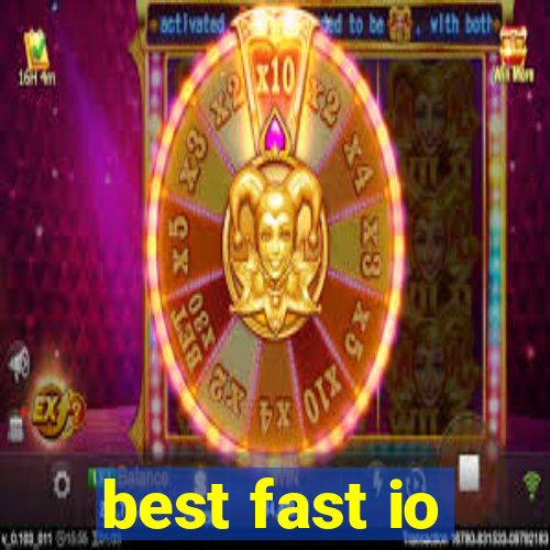 best fast io