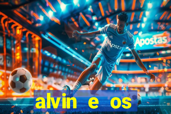 alvin e os esquilos 3 filme completo dublado