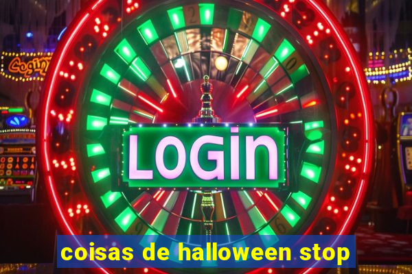 coisas de halloween stop