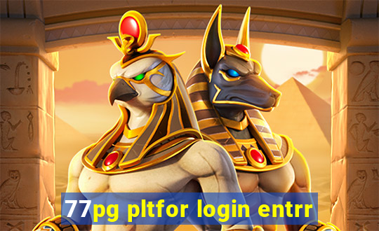 77pg pltfor login entrr