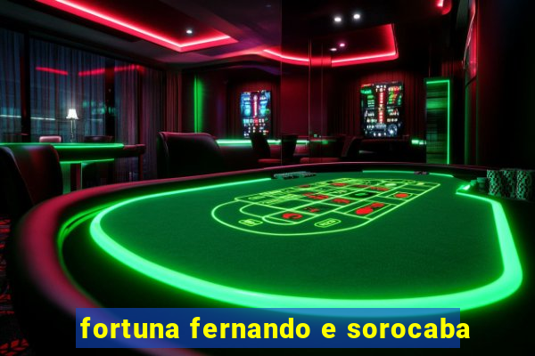 fortuna fernando e sorocaba