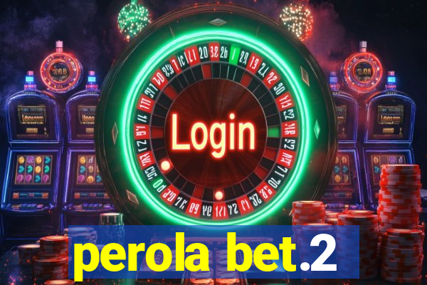 perola bet.2