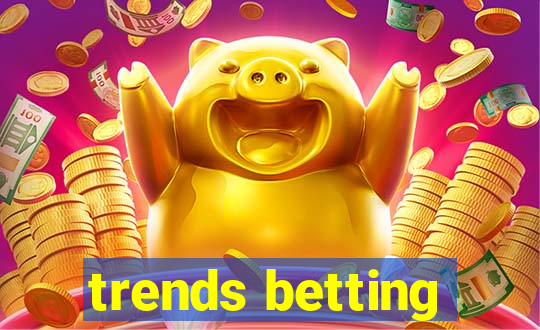 trends betting