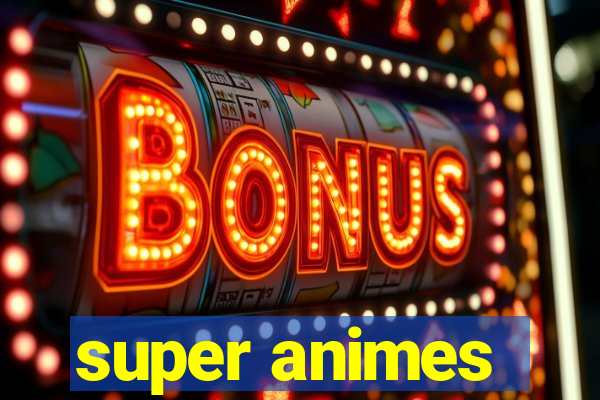 super animes