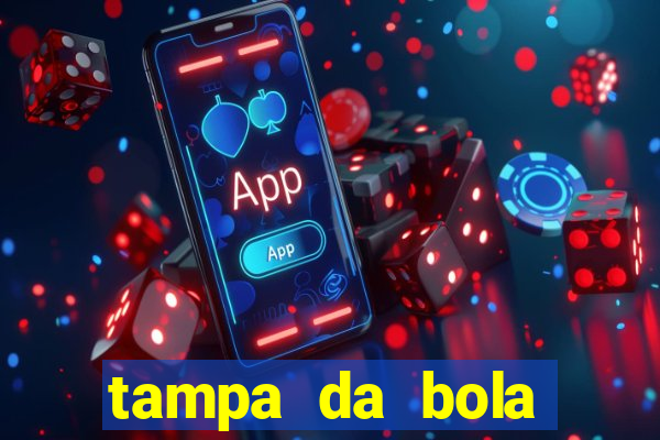 tampa da bola futebol ao vivo hoje