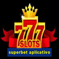 superbet aplicativo