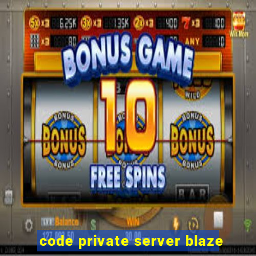 code private server blaze