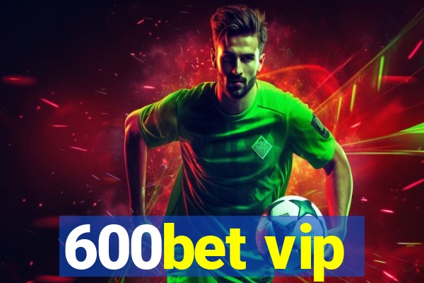 600bet vip