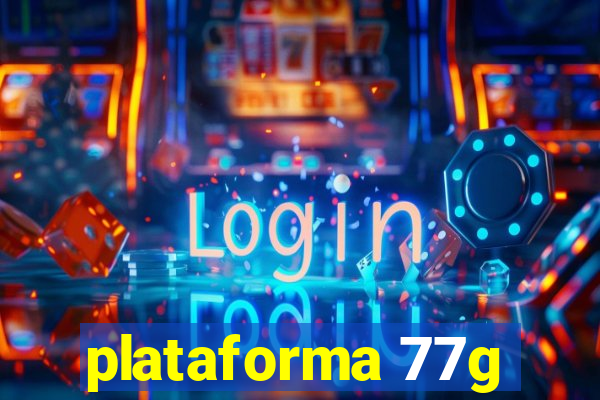 plataforma 77g