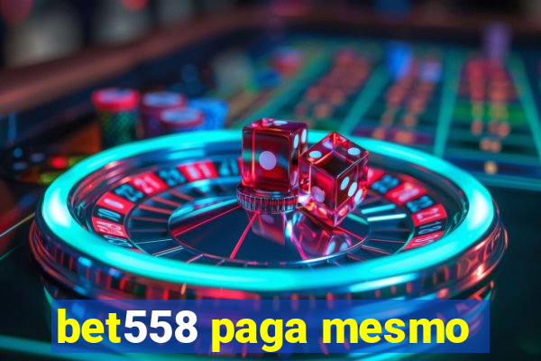 bet558 paga mesmo