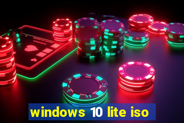 windows 10 lite iso