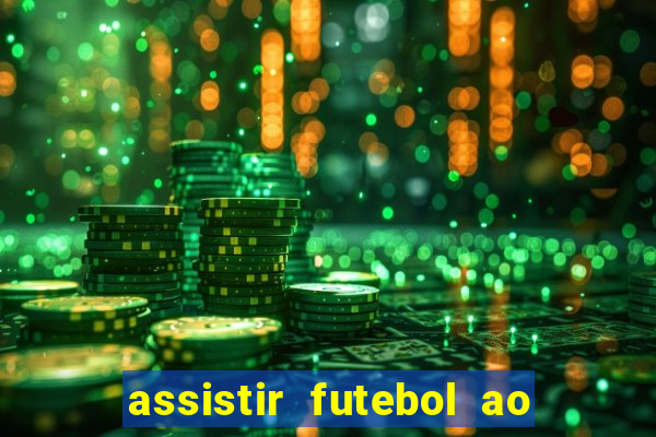 assistir futebol ao vivo rcm