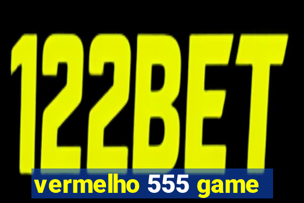 vermelho 555 game