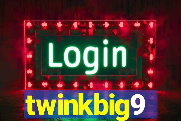 twinkbig9