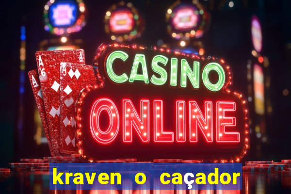 kraven o caçador filme completo dublado online