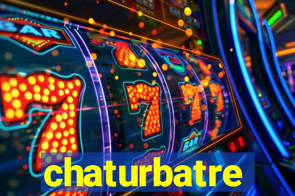 chaturbatre