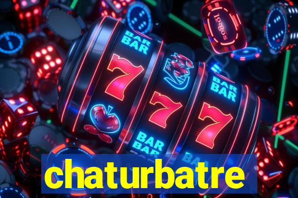 chaturbatre