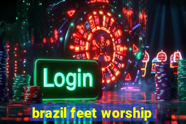 brazil feet worship