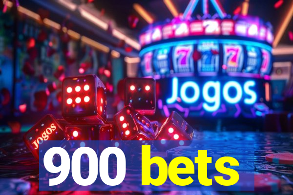 900 bets