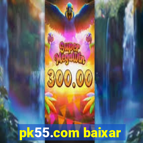 pk55.com baixar