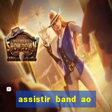 assistir band ao vivo gratis