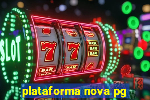 plataforma nova pg