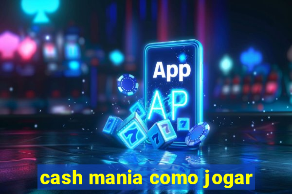 cash mania como jogar