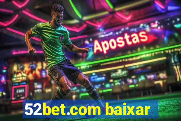 52bet.com baixar