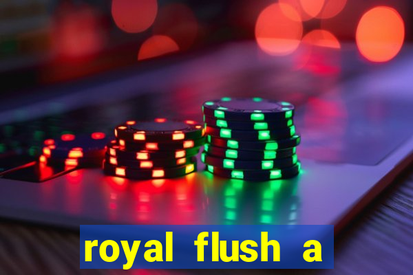 royal flush a maior jogada do poker