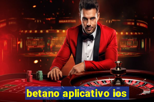 betano aplicativo ios