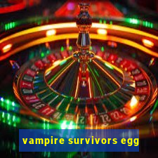 vampire survivors egg